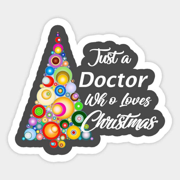 Just a Doctor who loves Christmas Sticker by Roxy-Nightshade